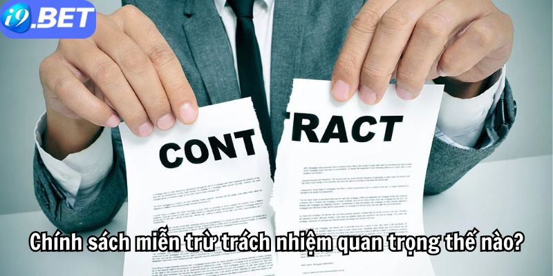 Chính sách miễn trừ trách nhiệm quan trọng thế nào?