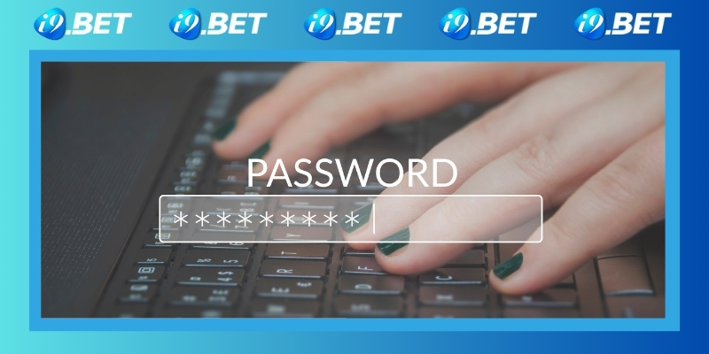 Đổi Mật Khẩu I9BET - Chỉ Dẫn Quy Trình Nhanh Chóng, Dễ Dàng