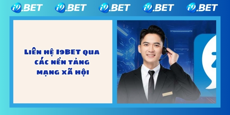 Liên hệ I9BET qua các nền tảng mạng xã hội